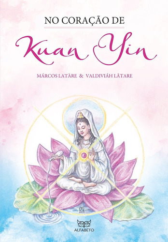 No Coração De Kuan Yin - Nova Edição