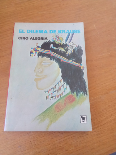 El Dilema De Krause - Ciro Alegria (Usado)