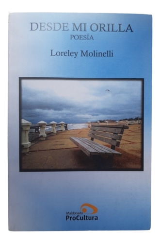 Desde Mi Orilla / Poesía / Loreley Molinelli / Ed Maldonado