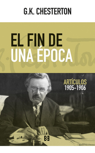 El Fin De Una Ãâ©poca, De Chesterton, Gilbert Keith. Editorial Encuentro, Tapa Blanda En Español