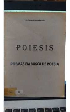 Livro Poiesis - Poemas Em Busca De Poesia - Luiz Fernando Santos Escouto [1995]