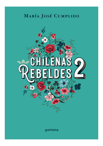 Chilenas Rebeldes 2, De Cumplido, Maria José. Editorial Montena, Tapa Blanda En Español, 2019