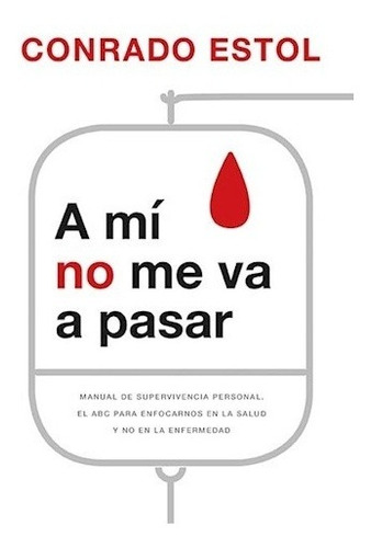 Libro A Mi No Me Va A Pasar - Estol, Conrado