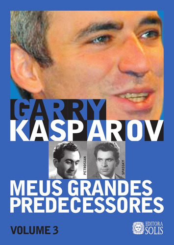 Meus Grandes Predecessores - Volume 3, De Garry Kasparov