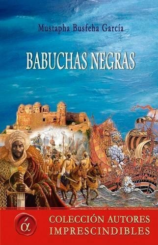 Libro: Babuchas Negras. Mustapha Busteha Garcia. Lacre