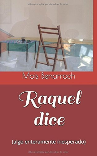 Raquel Dice (algo Enteramente Inesperado): Ciclo Amor Y Exil