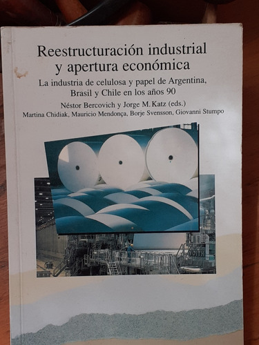 Reestructuración Industrial Y Apertura Económica- Celulosa 