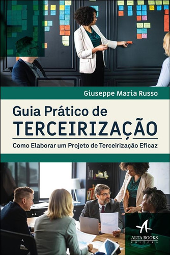 Guia prático de terceirização: como elaborar um projeto de terceirização eficaz, de Russo, Giuseppe Maria. Starling Alta Editora E Consultoria  Eireli, capa mole em português, 2019