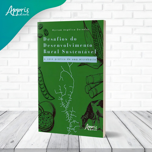 Desafios do desenvolvimento rural sustentável: o caso prático de uma microbacia, de Dornelas, Myriam Angélica. Editorial Appris Editora e Livraria Eireli - ME, capa mole em português, 2021