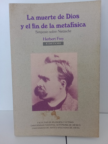 La Muerte De Dios Y El Fin De La Metafísica Simposio Sobre N (Usado)