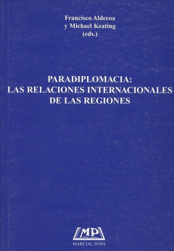Paradiplomacia: Las Relaciones Internacionales De Las Reg...