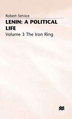 Libro Lenin: A Political Life: Volume 3: The Iron Ring - ...
