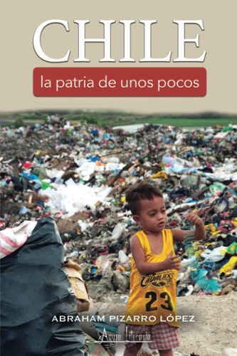 Libro: Chile, La Patria De Unos Pocos (spanish Edition)