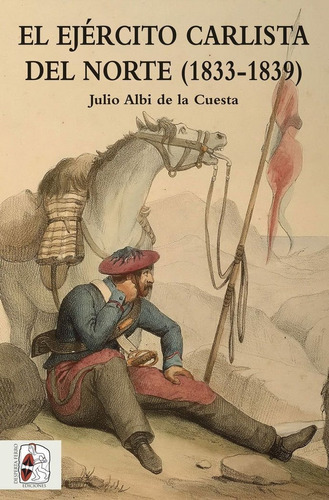 El Ejãâ©rcito Carlista Del Norte (1833-1839), De Albi De La Cuesta, Julio. Editorial Desperta Ferro Ediciones, Tapa Blanda En Español