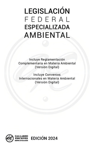 Legislación Federal Especializada Ambiental 2024. Delitos En Materia Ambiental Del Código Penal Federal, Artículos Constitucionales En Materia Ambiental Más 13 Ordenamientos Actualizados