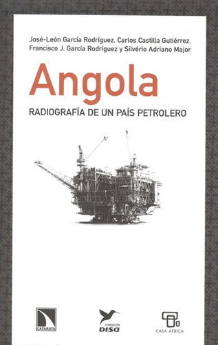 Angola Radiografia De Un Pais Petrolero, De Jose Leon Garcia Rodriguez. Editorial Los Libros De La Catarata, Tapa Blanda, Edición 1 En Español, 2013