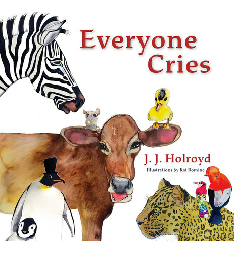 Everyone Cries, De Holroyd, J. J.., Vol. 1. Editorial Lightning Source Inc, Tapa Blanda En Inglés