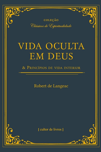 Vida Oculta Em Deus & Princípios De Vida Interior, De Langeac, Robert De. Editora Cultor De Livros Em Português