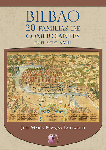 Libro Bilbao. 20 Familias De Comerciantes En El Siglo Xvi...