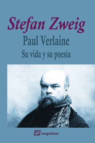 Paul Verlaine, De Zweig, Stefan. Editorial Ediciones Sequitur, Tapa Blanda En Español