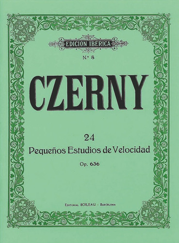 24 Pequeãâ±os Estudios De Velocidad, Op. 636, De Czerny, Carl. Editorial De Música Boileau, S.l. En Español