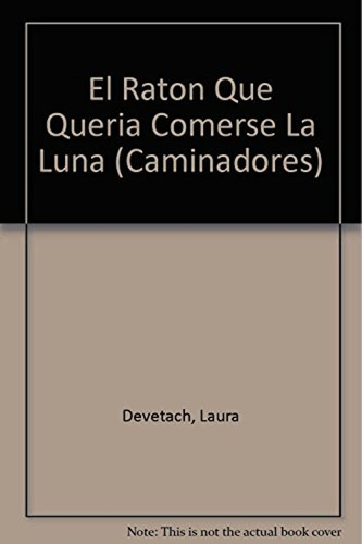 El Ratón Que Quería Comerse La Luna / Laura Devetach