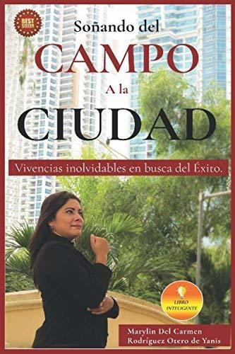 Soñando Del Campo A La Ciudad Vivencias..., De Rodriguez Otero, Marylin Del Carmen. Editorial Independently Published En Español