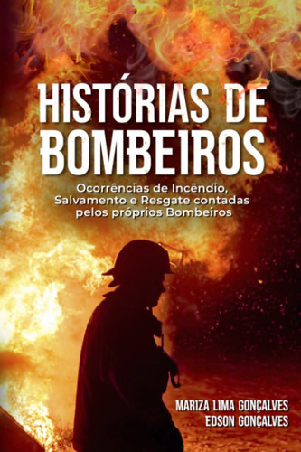 Histórias De Bombeiros: Ocorrências De Incêndio, Salvamento