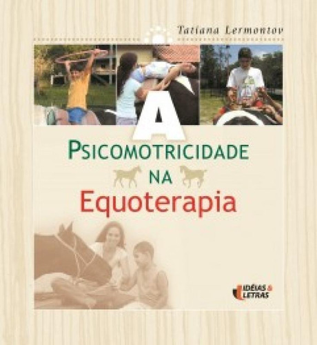 A Psicomotricidade Na Equoterapia, De Lermontov Tatiana. Editora Ideias & Letras - Santuario, Capa Mole Em Português