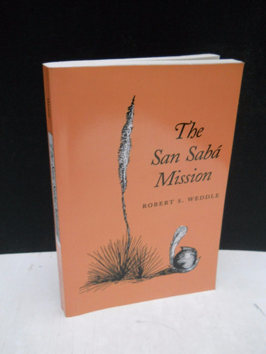 The San Sabá Mission - Robert S. Weddle - En Inglés