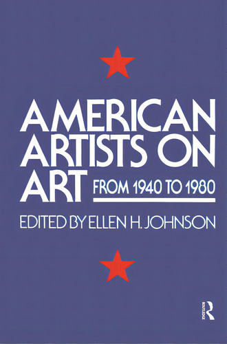 American Artists On Art: From 1940 To 1980, De Johnson, Ellen. Editorial Routledge, Tapa Dura En Inglés