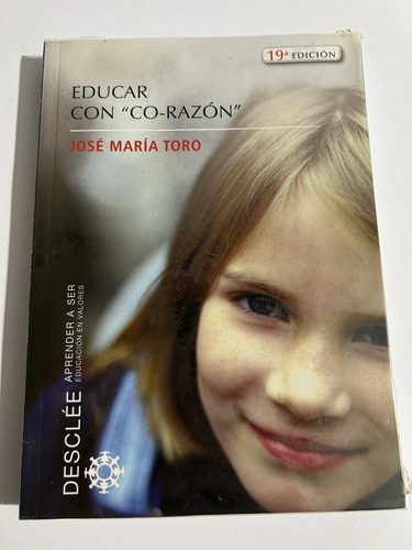 Libro Educar Con Corazón Co-razón - José María Toro (Usado)