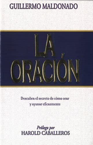 Libro: La Oracion: Descubra El Secreto De Como Orar Y Ayunar