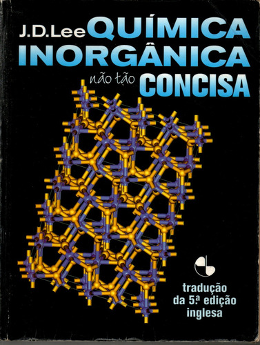 Livro Química Inorgânica Não Tão Concisa, J. D. Lee