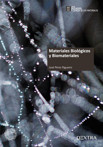 Materiales Biologicos Y Biomateriales Dextra, De José Pérez Rigueiro. Editorial Dextra, Tapa Blanda En Español, 2019