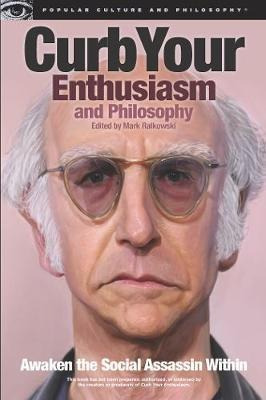 Curb Your Enthusiasm And Philosophy - Mark Ralkowski (pap...