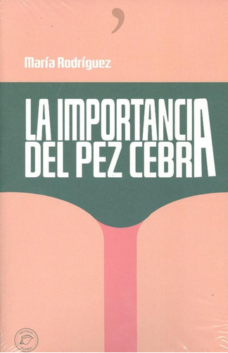 Libro: La Importancia Del Pez Cebra. Rodríguez, María. Elvir