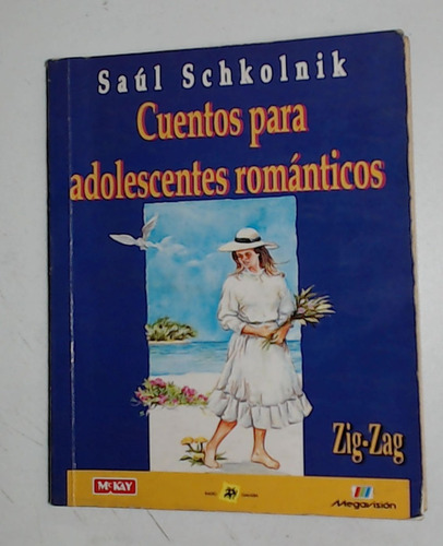 Cuentos Para Adolescentes Romanticos - Schkolnik, Saul