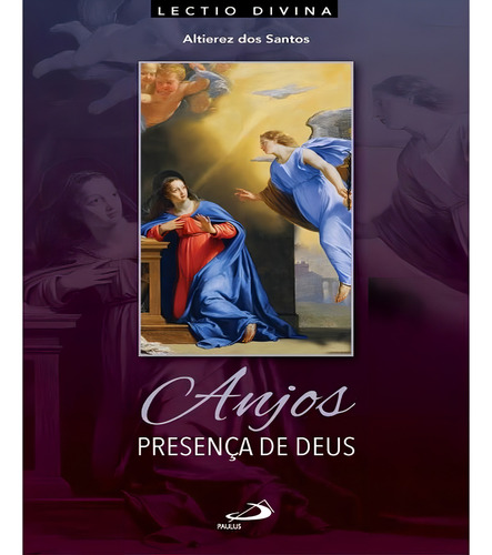 Anjos, Presença De Deus - Lectio Divina Sobre Os Celestes Mensageiros - Paulus, De Santos, Altierez Dos. Editorial Paulus, Tapa Mole, Edición 1 En Português