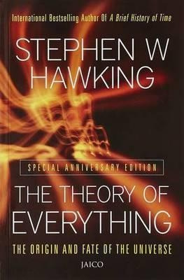 The Theory Of Everything : The Origin And Fate Of The Univer