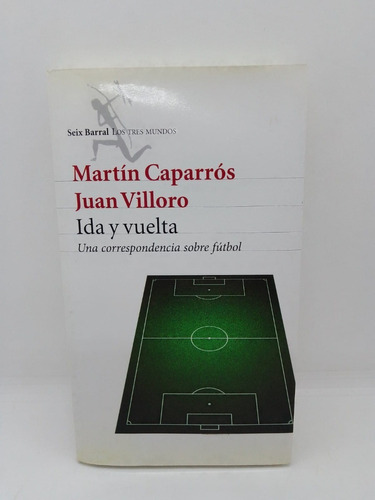 Ida Y Vuelta - M. Caparrós/j. Villoro - Ed. Seix Barral 