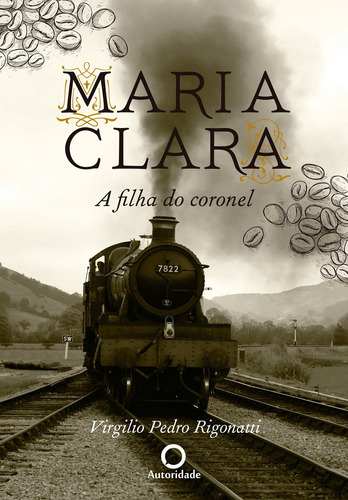 Maria Clara, a filha do coronel: 0, de Rigonatti, Virgilio Pedro. Editora Gente Livraria e Editora Ltda., capa mole em português, 2016