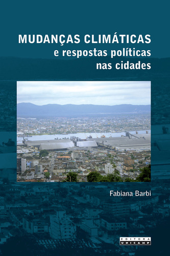 Mudancas Climaticas E Respostas Politicas Nas Cidades, De Barbi. Editora Unicamp, Capa Mole, Edição 1 Em Português, 2015