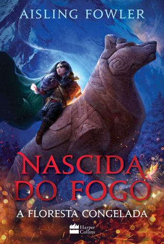 Livro Nascida do fogo: A Floresta Congelada de Fowler Aisling Editorial HarperCollins Brasil Capa Mole em Português 2021