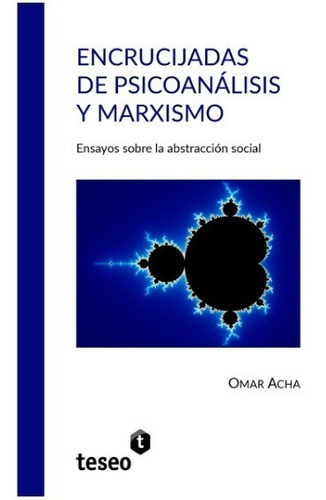 Encrucijadas Del Psicoanalisis Y Marxismo - Acha, Omar