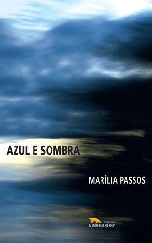 Azul e sombra, de Passos, Marilia. Editora Labrador Ltda, capa mole em português, 2017