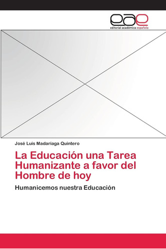 Libro: La Educación Una Tarea Humanizante A Favor Del Hombre