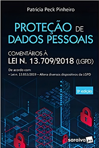 Proteção De Dados Pessoais: Comentários À Lei N. 13.709/2018