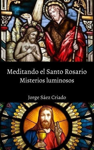 Libro Meditando Santo Rosario: Misterios Luminosos (spani&..