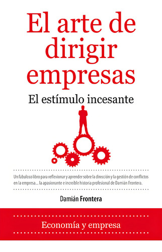 El Arte De Dirigir Empresas: El Estímulo Incesante, De Frontera Roig, Damián., Vol. 1. Editorial Almuzara, Tapa Blanda En Español
